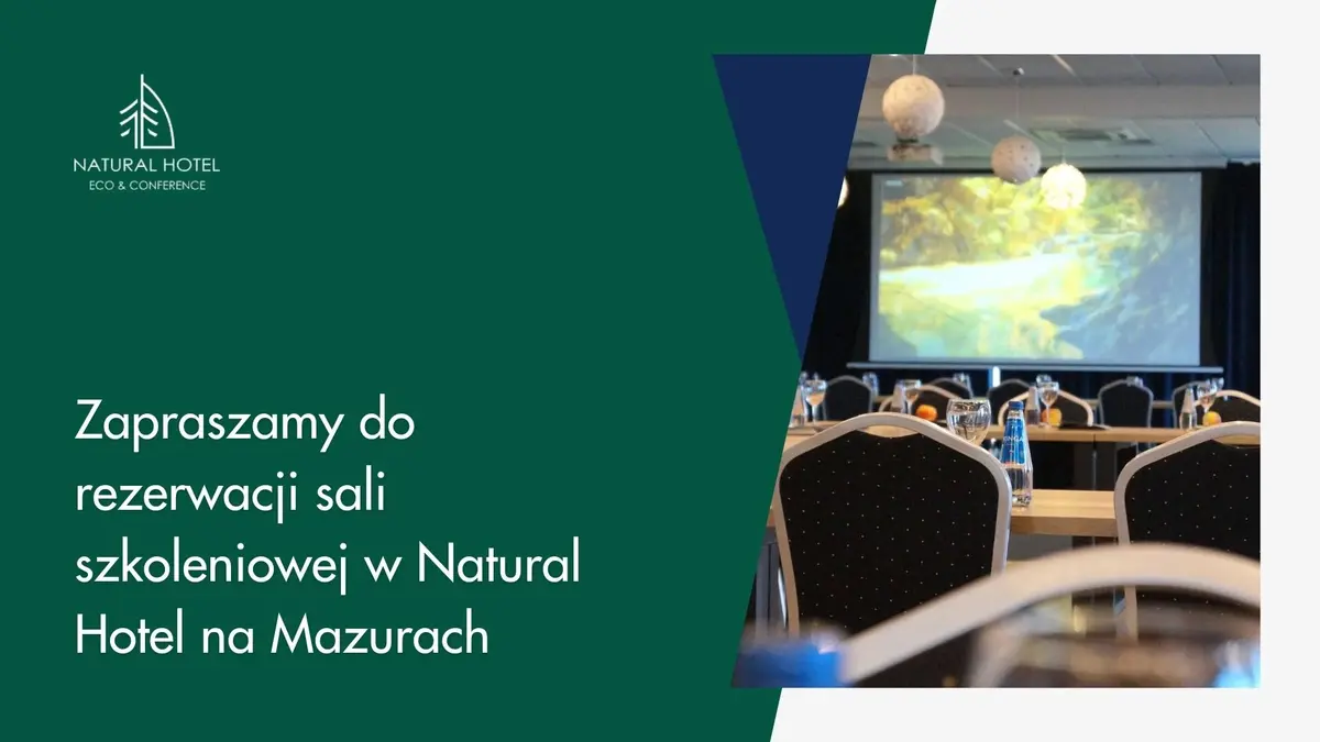 Zapraszamy do rezerwacji sali szkoleniowej w Natural Hotel na Mazurach. 
